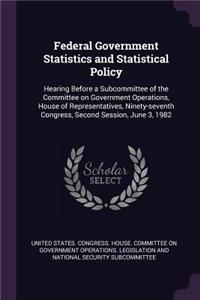 Federal Government Statistics and Statistical Policy