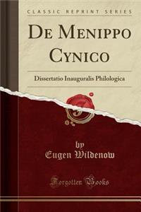 de Menippo Cynico: Dissertatio Inauguralis Philologica (Classic Reprint)