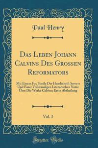 Das Leben Johann Calvins Des Großen Reformators, Vol. 3