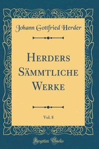 Herders SÃ¤mmtliche Werke, Vol. 8 (Classic Reprint)