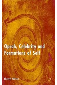 Oprah, Celebrity and Formations of Self
