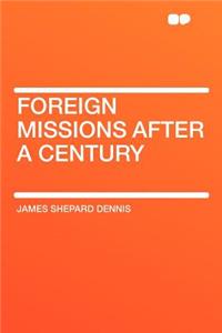 Foreign Missions After a Century