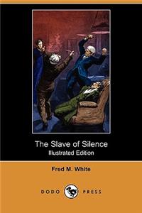 The Slave of Silence (Illustrated Edition) (Dodo Press)