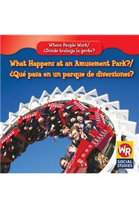 What Happens at an Amusement Park? / ¿Qué Pasa En Un Parque de Diversiones?