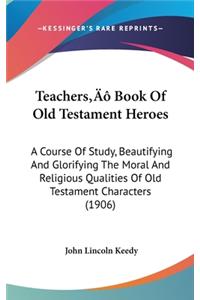 Teachers Book of Old Testament Heroes