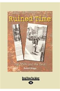 Ruined Time: The 1950s and the Beat (Large Print 16pt)