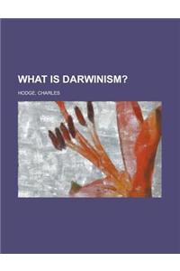 What Is Darwinism?