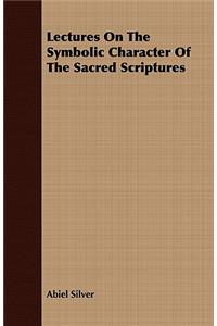 Lectures on the Symbolic Character of the Sacred Scriptures