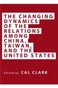 Changing Dynamics of the Relations Among China, Taiwan, and the United States