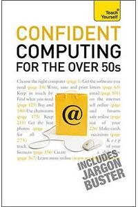 Teach Yourself Confident Computing for the Over 50s