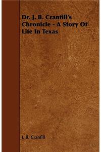 Dr. J. B. Cranfill's Chronicle - A Story of Life in Texas
