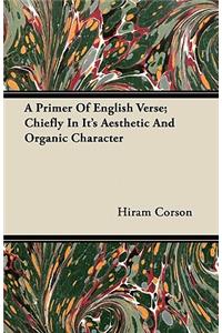 A Primer of English Verse; Chiefly in Its Aesthetic and Organic Character