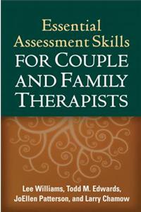 Essential Assessment Skills for Couple and Family Therapists