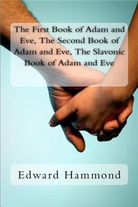 First Book of Adam and Eve, the Second Book of Adam and Eve, the Slavonic Book of Adam and Eve