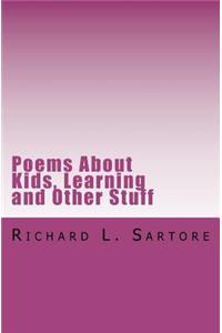 Poems about Kids, Learning and Other Stuff
