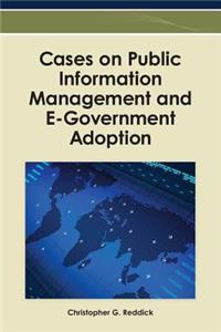Cases on Public Information Management and E-Government Adoption