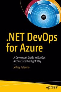 .Net Devops For Azure: A Developer'S Guide To Devops Architecture The Right Way