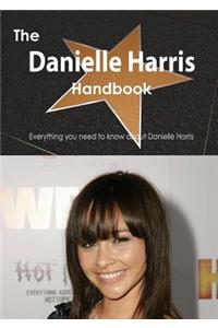 The Danielle Harris Handbook - Everything You Need to Know about Danielle Harris