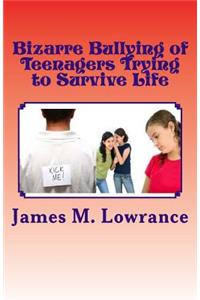 Bizarre Bullying of Teenagers Trying to Survive Life
