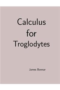 Calculus for Troglodytes