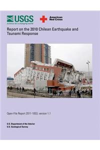 Report on the 2010 Chilean Earthquake and Tsunami Response