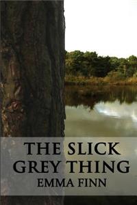 The Slick Grey Thing