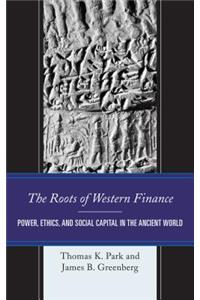 Roots of Western Finance: Power, Ethics, and Social Capital in the Ancient World