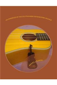 43 Ghiribizzi by Niccolo Paganini for Baritone ukulele