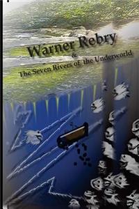 Warner Rebry & The Seven Rivers of the Underworld
