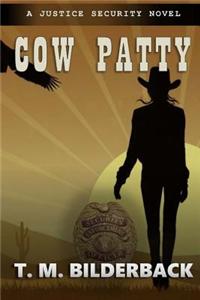 Cow Patty - A Justice Security Novel