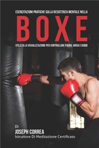 Esercitazioni Pratiche sulla Resistenza Mentale nella Boxe