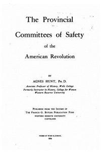 The provincial committees of safety of the American Revolution