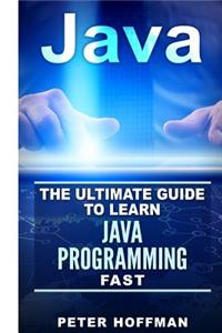 Java: The Ultimate Guide to Learn Java and C++ (Programming, Java, Database, Java for Dummies, Coding Books, C Programming, C Plus Plus, Programming for Beginners)