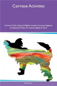 Cairnese Activities Cairnese Tricks, Games & Agility Includes: Cairnese Beginner to Advanced Tricks, Fun Games, Agility & More