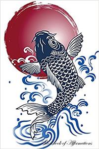 Japanese Carp Fish Workbook of Affirmations Japanese Carp Fish Workbook of Affirmations
