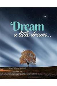 Dream a little dream