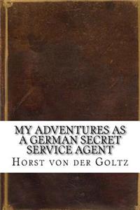 My Adventures as a German Secret Service Agent