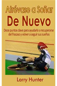 Atrévase a Soñar De Nuevo