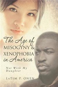 Age of Misogyny & Xenophobia in America