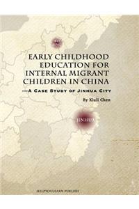 Early Childhood Education for Internal Migrant Children in China