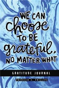 We Can Choose to Be Grateful No Matter What