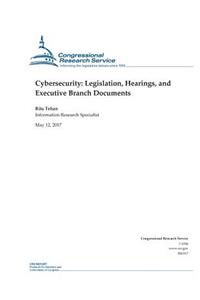 Cybersecurity- Legislation, Hearings, and Executive Branch Documents