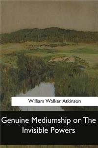 Genuine Mediumship or The Invisible Powers
