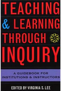 Teaching and Learning Through Inquiry