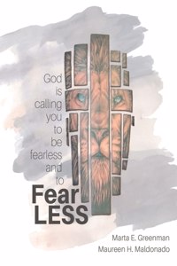 God is Calling You to be Fearless and to Fear Less