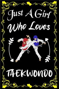 Just A Girl Who Loves Taekwondo