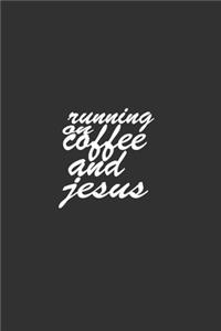 Runing On Coffee And Jesus