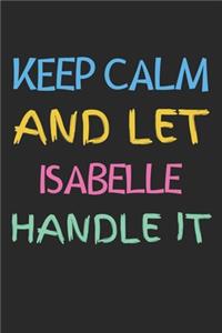 Keep Calm And Let Isabelle Handle It