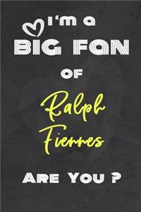 I'm a Big Fan of Ralph Fiennes Are You ? - Notebook for Notes, Thoughts, Ideas, Reminders, Lists to do, Planning. Great Gift