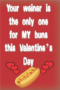 Your Weiner is the only one for my buns this Valentine's Day